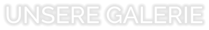 UNSERE GALERIE